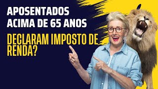 Isenção de IR para Aposentados acima de 65 anos  Como funciona [upl. by Aisiat551]