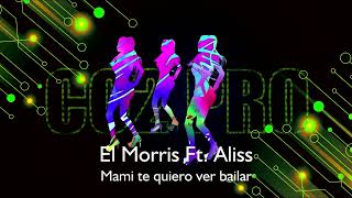 El Morris Ft Aliss  Mami te quiero ver bailar Remezcla 2024 [upl. by Willi]