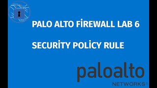 PALO ALTO FİREWALL LAB 6  Palo Alto Firewall Üzerinde Security Policy Rule Nasıl Oluşturulur [upl. by Geraldine]