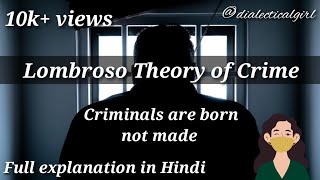 LOMBROSO THEORY OF CRIME  CRIMINALS ARE BORN NOT MADE  CRIMINOLOGY  DIALECTICAL GIRL [upl. by Fusuy693]