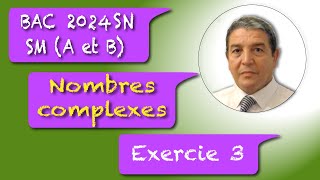 Nombres complexes exercice 3 Bac SM A et B 2024 Session normale [upl. by Bray]