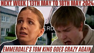 Emmerdale spoilers next week from 13th to 18th may 2024  Tom King Goes CRAZY Again [upl. by Janene]