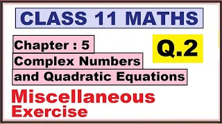 Miscellaneous Exercise Q2  Ch5 Complex Numbers and Quadratic Equations  Ncert Maths 11  cbse [upl. by Silvano]