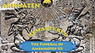 Akhnaten  The Funeral of Amenhotep III  REMASTERED [upl. by Aretina]