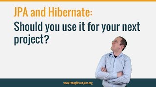 Should You Use JPA and Hibernate for Your next Project [upl. by Anigue]