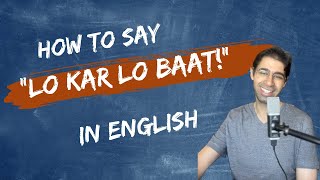 How to say “Lo kar lo baat” in English englishphrases englishspeaking englishidioms learn [upl. by Mayer400]