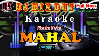 Mahal  Meggy Z  Karaoke Nada Pria  Full Dj Remix Dut Orgen Tunggal Cover By RDM Official [upl. by Alfred]