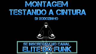 MONTAGEM  TESTANDO A CINTURA ♪  DJ XODOZINHO [upl. by Renado]