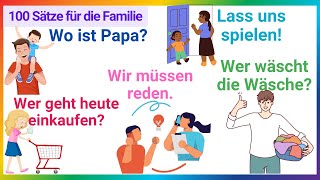 100 Sätze für Gespräche mit der Familie  Tägliche Sätze Deutsch A1A2 [upl. by Anaeerb462]