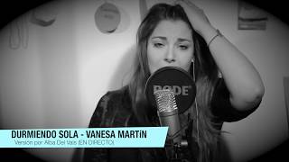 Vanesa Martín  Durmiendo Sola Cover por Alba Del Vals [upl. by Eiramac]