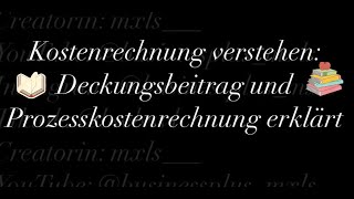 Kostenrechnung verstehen Deckungsbeitrag und Prozesskostenrechnung erklärt [upl. by Strade104]