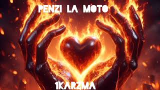 1KARZMA  Penzi la moto Audio [upl. by Liarret]