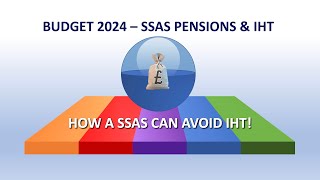 Budget 2024 How a SSAS Pension can pay 0 IHT [upl. by Descombes326]