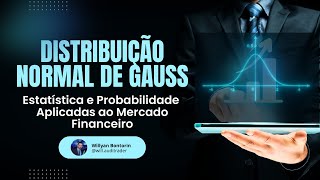 Distribuição Normal de Gauss  Estatística e Probabilidade como utilizo no mercado financeiro [upl. by Matteo783]