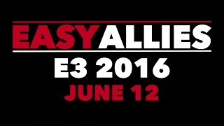 Easy Allies  E3 2016 Schedule [upl. by Rai]