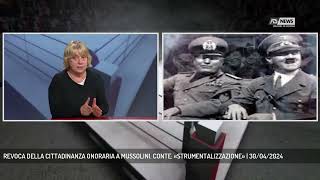 REVOCA DELLA CITTADINANZA ONORARIA A MUSSOLINI CONTE «STRUMENTALIZZAZIONE»  30042024 [upl. by Anitsirhcairam296]