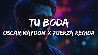 Oscar Maydon x Fuerza Regida  Tu Boda Letra [upl. by Arerrac]