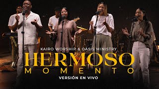 Hermoso Momento  Kairo Worship amp Oasis Ministry Versión En Vivo [upl. by Aniad]