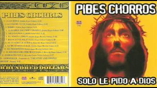 PIBES CHORROS SOLO LE PIDO A DIOS COMPLETO VOL 2 [upl. by Enairb]