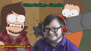 THATS A PROBLEM Printer Problems  Piemations  GoronGuyReacts [upl. by Ailahs]