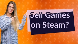 Can you sell unwanted games on Steam [upl. by Nois]