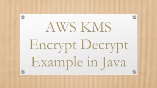 AWS KMS Encrypt Decrypt Example in Java [upl. by Paapanen]