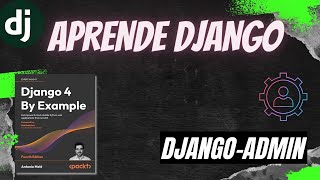 Aprendiendo Django 25 Personalizando el django admin [upl. by Nivad]