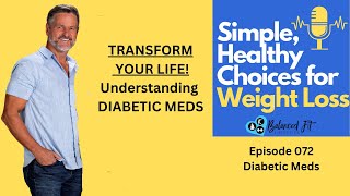 Transform Your Life Understanding Diabetic Meds like Ozempic Podcast Episode 072 [upl. by Ah]