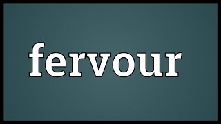 Fervour Meaning [upl. by Aziza]