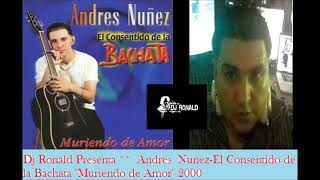 Bachata Vieja  Muriendo de amor Andres Nuñez [upl. by Bohrer]