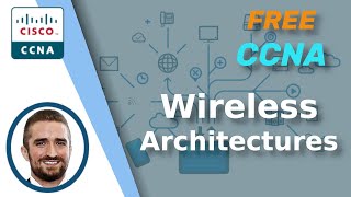 Free CCNA  Wireless Architectures  Day 56  CCNA 200301 Complete Course [upl. by Chaffin]