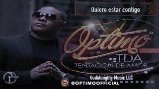 OPTIMO  Quiero estar contigo [upl. by Galateah]