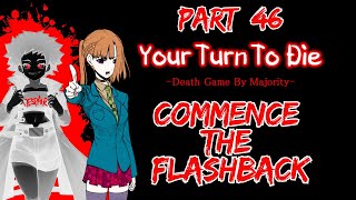 COMMENCE THE FLASHBACK  Your Turn To Die 46BLIND PC Playthrough [upl. by Adiene741]