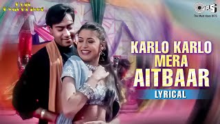 Karlo Karlo Mera Aitbaar Yaro  Lyrical  Hogi Pyaar Ki Jeet  Ajay Devgn  Udit Narayan  90s Hits [upl. by Oiligriv777]