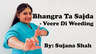 Bhangra Ta Sajda  Veere Di Wedding  Dance Choreography  Sujana Shah [upl. by Naiditch]