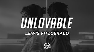 Lewis Fitzgerald  Unlovable Lyrics [upl. by Broder869]