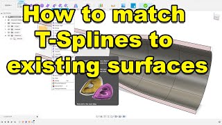 How to match TSplines to existing surfaces in fusion360 [upl. by Nolita]