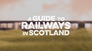 A Guide to Railways in Scotland [upl. by Amre]