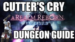 Final Fantasy XIV A Realm Reborn  Cutters Cry Dungeon Guide [upl. by Aisekal]