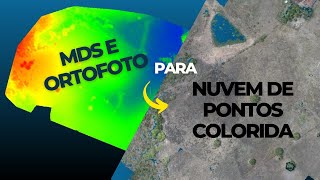 CONVERTENDO RASTERSMDS E ORTOFOTO EM NUVEM DE PONTOS COLORIDA [upl. by Atiuqin871]