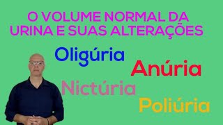 O volume normal da urina e suas alterações patológicasOligúria Anúria Poliúria Nictúria [upl. by Alrzc]