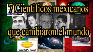 7 CIENTIFICOS MEXICANOS QUE CAMBIARON EL MUNDO [upl. by Jan]