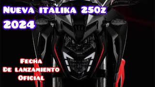 NUEVA ITALIKA 250z 2024 😨 la mejor 250 😍 fecha de llegada confirmada 🔥 [upl. by Anaujait560]