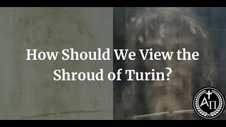 How Should We View the Shroud of Turin [upl. by Pitarys993]