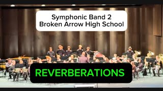 Reverberations Brian Balmages  Symphonic Band 2  Broken Arrow High School [upl. by Nomelihp]