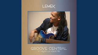 Groove Central feat Ryan La Valette [upl. by Anwadal]