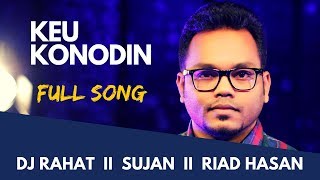 DJ Rahat Sujan feat Riad Hasan  Keu Konodin Full Song II 2020 [upl. by Maharba345]