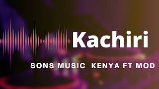 Kachiri Sons Music Ft MOD Official Audio [upl. by Nnyloj]