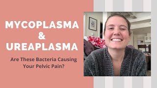 Mycoplasma amp Ureaplasma Are These Bacteria Causing Your Bladder Pain  Pelvic Pain [upl. by Suirad]