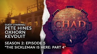 CHAD A Fallout 76 Story  S2E5 The Sickleman Is Here Part 4 with Pete Hines Oxhorn and Kevduit [upl. by Reffineg]